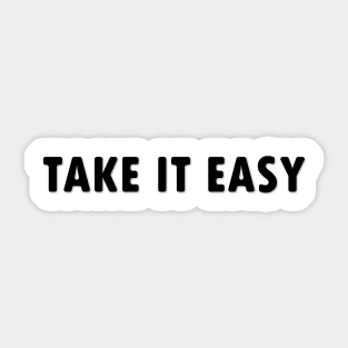 take it easy Sticker